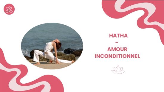 27. Hatha - Amour inconditionnel avec Laure-Anne Desrumaux